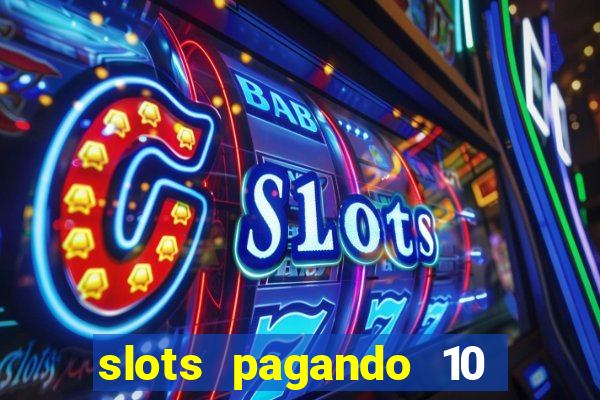 slots pagando 10 no cadastro